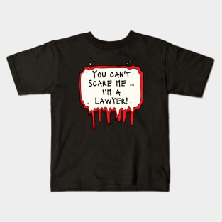 You Can't Scare Me, I'm a Lawyer! Kids T-Shirt